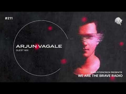 We Are The Brave Radio 211 (Guest Mix from Arjun Vagale)