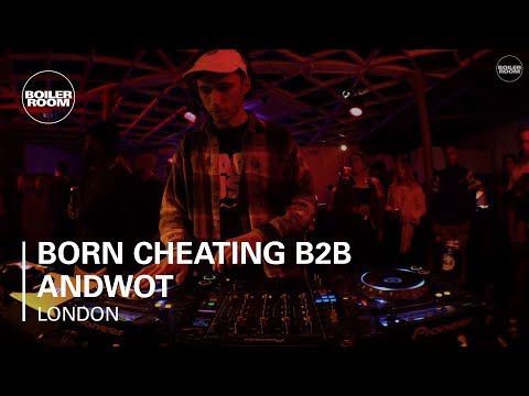Born Cheating B2B Andwot Boiler Room London DJ set