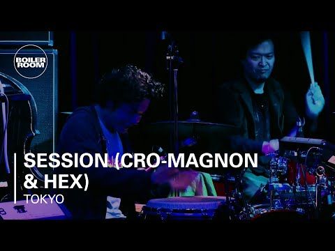 Session (Cro-Magnon & Hex) Boiler Room Tokyo Live Performance