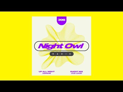 ARMNHMR, Loud Luxury - Night Owl Radio 398