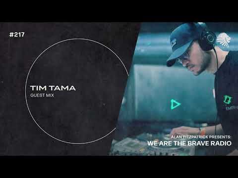 We Are The Brave Radio 217 (Guest Mix from Tim Tama)