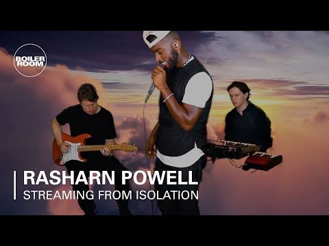 Rasharn Powell | Boiler Room: Streaming From Isolation