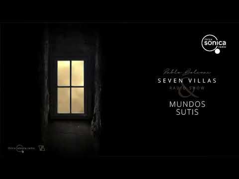 MUNDOS SUTIS - SEVEN VILLAS RADIO SHOW hosted PABLO BOLIVAR - /10/