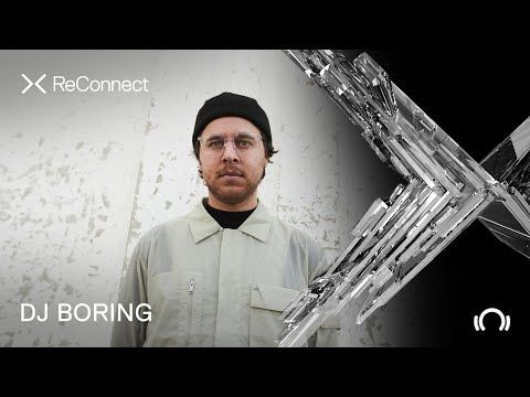 DJ BORING DJ set @ ReConnect | Beatport Live