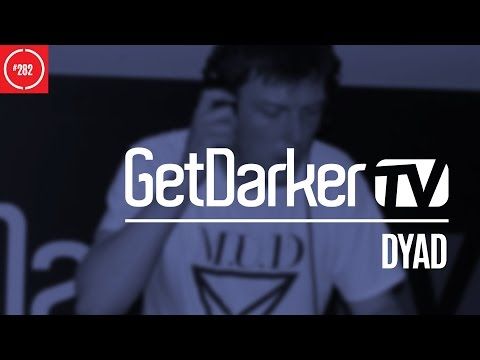 DyAD - GetDarkerTV 282 [Macabre Unit Takeover]