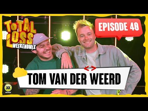 Total Loss Weekendmix | Episode 40 - Tom van der Weerd