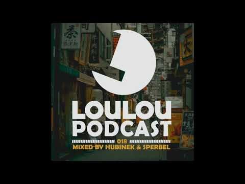 Loulou Podcast 018 mixed by Hubinek & Sperbel
