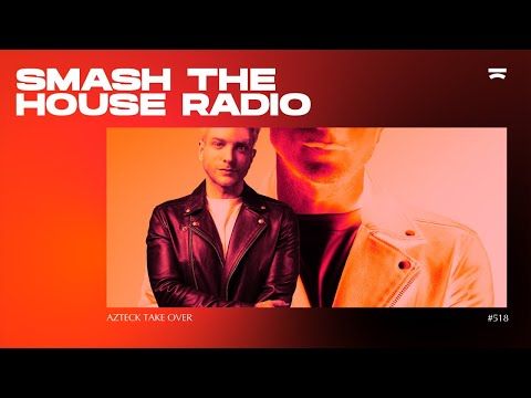 Smash The House Radio ep. 518 (Azteck Guestmix)