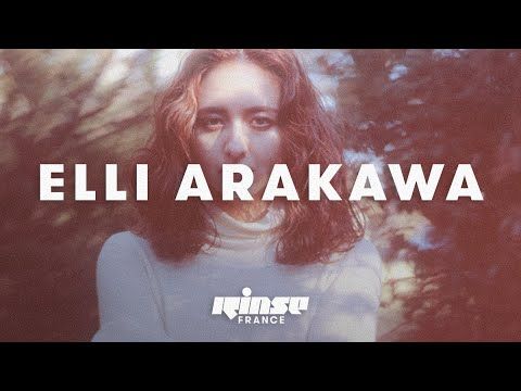 Elli Arakawa (DJ set) - Rinse France