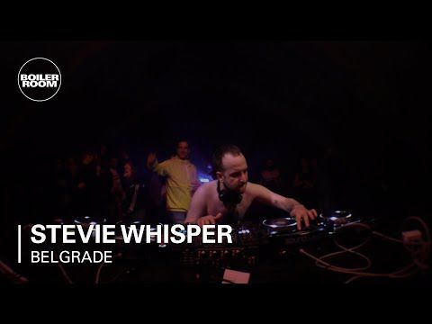 Stevie Whisper | Boiler Room x Belgrade: Drugstore