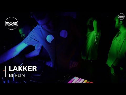 Lakker Boiler Room Berlin Live Set