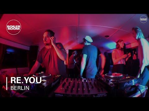 Re.You Boiler Room Berlin DJ Set