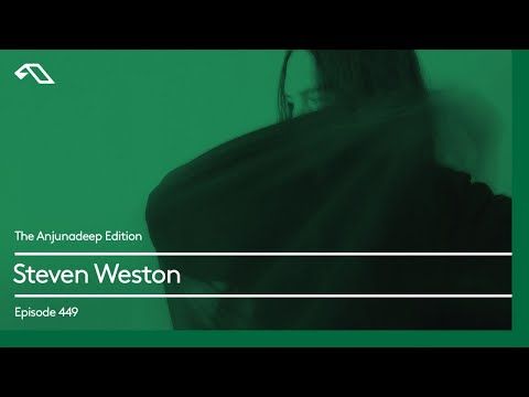 The Anjunadeep Edition 449 with Steven Weston
