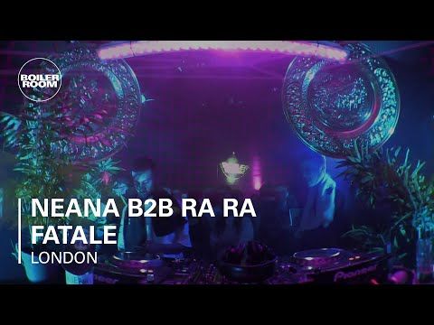 Neana b2b Ra Ra Fatale Boiler Room London DJ Set