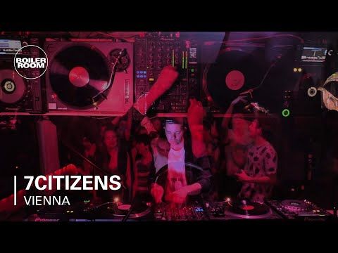 7Citizens Boiler Room Vienna DJ Set