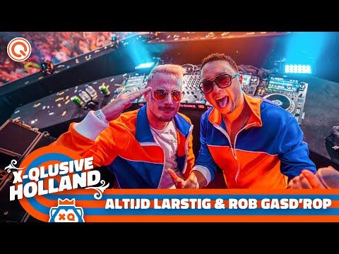 X-Qlusive Holland 2023 | Altijd Larstig & Rob Gasd'rop