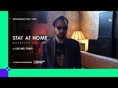 WE MUST #STAY AT HOME Feat Electronic Groove w/ Leo del Toro