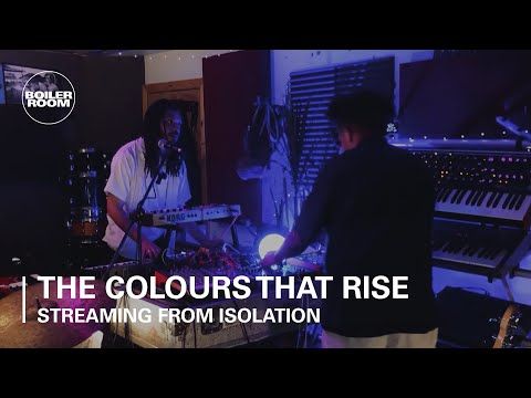 The Colours That Rise | Boiler Room: Streaming From Isolation with Night Dreamer & Worldwide FM