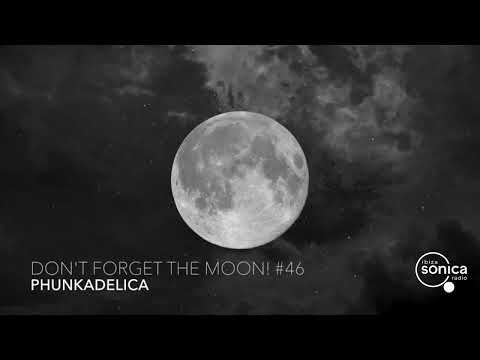 Dont Forget the Moon - Phunkadelica 07/05/20