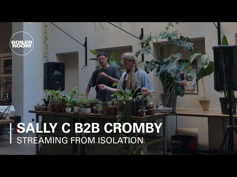 Sally C b2b Cromby | Boiler Room x AVA: Streaming from Isolation