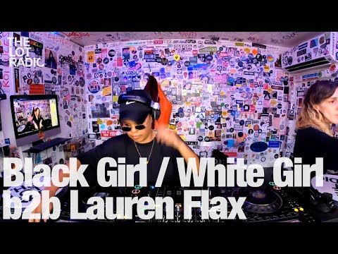 Black Girl / White Girl b2b Lauren Flax @TheLotRadio 05-01-2023