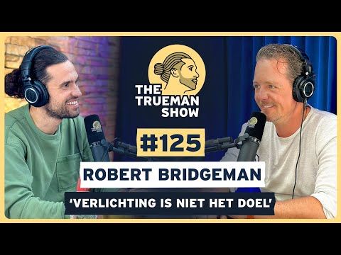 The Trueman Show #125 Robert Bridgeman 'Verlichting is niet het doel'