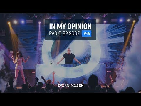 Orjan Nilsen - In My Opinion Radio #45