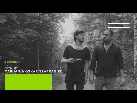 Caruan & Oskar Szafraniec - Beatport Mix 117