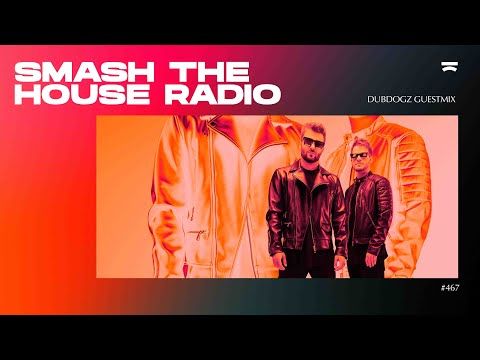 Dubdogz presents: Smash The House Radio ep. 467