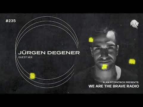 We Are The Brave Radio 235 (Guest Mix from Jürgen Degener)