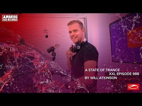 A State Of Trance Episode 988 [XXL Guest Mix: Will Atkinson] [@A State Of Trance]