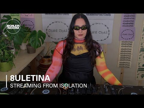 8ULENTINA | Boiler Room: Streaming From Isolation with CLUB CHAI