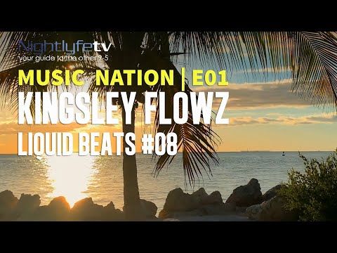 Music Nation E01 - Kingsley Flowz: Liquid Beats #08