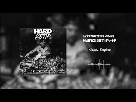 STEREOGANG : HARDKETIP#19 Khaoz Engine