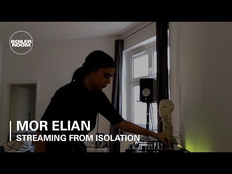 Mor Elian | Boiler Room: Streaming from Isolation