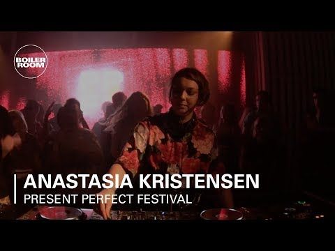 Anastasia Kristensen | Boiler Room x Present Perfect Festival