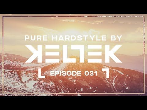 KELTEK Presents Pure Hardstyle | Episode 031
