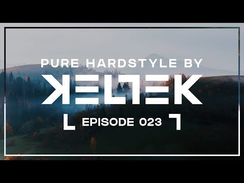 KELTEK Presents Pure Hardstyle | Episode 022