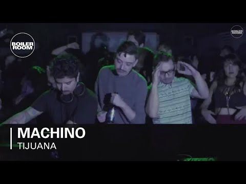 Machino Boiler Room Tijuana Live Set