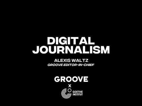 Global GROOVE: "Digital Journalism" (Alexis Waltz)
