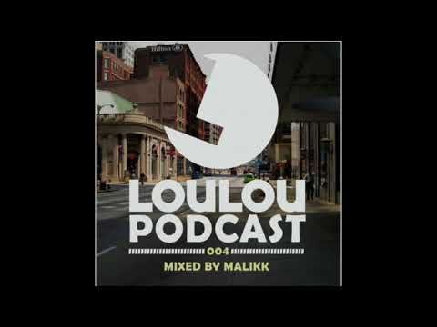 Loulou Podcast 004: Malikk