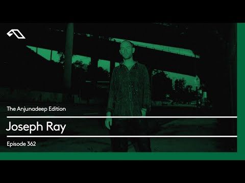The Anjunadeep Edition 362 with Joseph Ray
