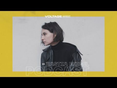 VOLTAGE Podcast 15 - Nastia Reigel