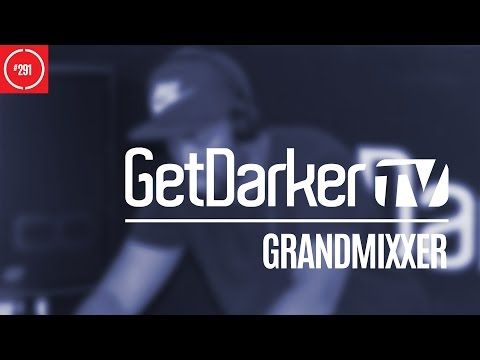 Grandmixxer - GetDarkerTV 291