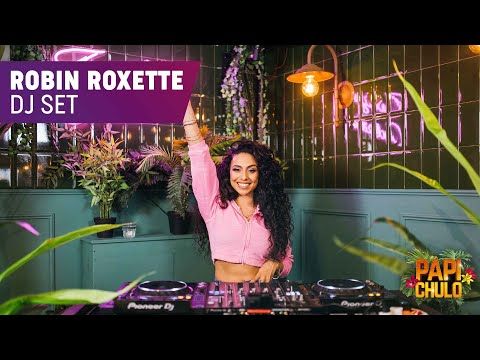 Robin Roxette (DJ Set) X Papi Chulo