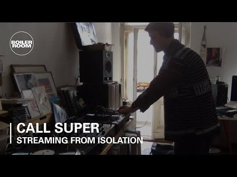 Call Super | Boiler Room x Streaming From Isolation #5
