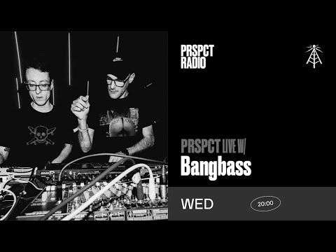 PRSPCT Live w/ Bangbass