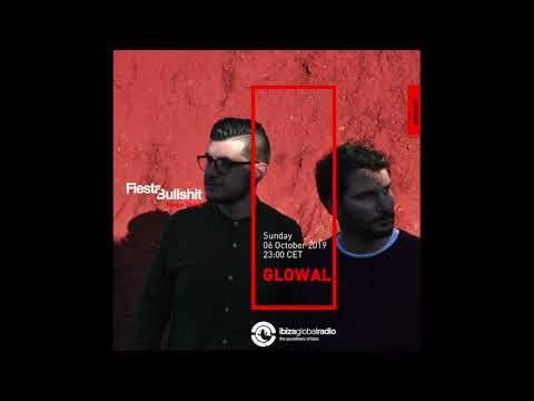 GLOWAL @ Fiesta&Bullshit Radioshow - Ibiza Global Radio 06.10.2019