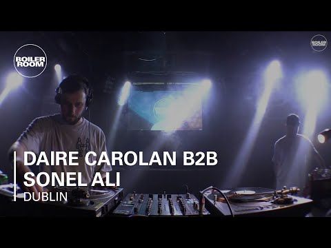 Daire Carolan B2B Sonel Ali Boiler Room Dublin DJ Set