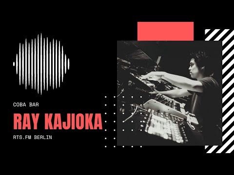 Ray Kajioka RTS.FM Berlin x Coba 21.12.2019